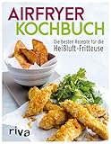 heißluftfritteuse philips  Airfryer-Kochbuch: Die besten Rezepte für die Heißluft-Fritteuse