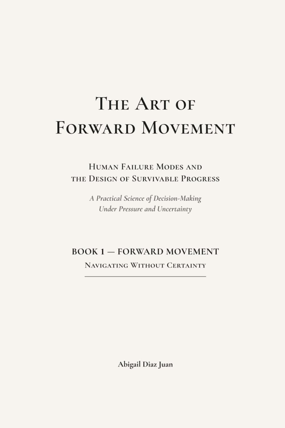 The Art of Forward Movement: Human Failure Modes and the Design of Survivable Progress