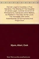 Hannah Logan's Courtship - A True Narrative B001O82ZSC Book Cover