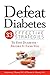 Defeat Diabetes: 33 Effective Strategies To End Diabetes - Before It Ends You