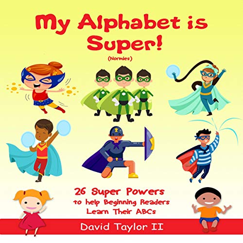 My Alphabet Is Super! (Normies): 26 Super Powers to Help Beginning Readers Learn Their ABCs by David Taylor II episode artwork