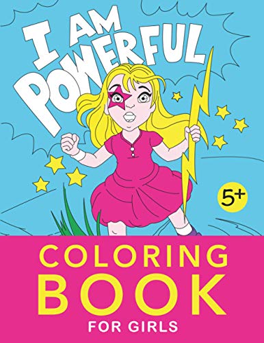I Am Powerful Coloring Book for Girls: 27 pages of I Am Affirmations ages 5 and up