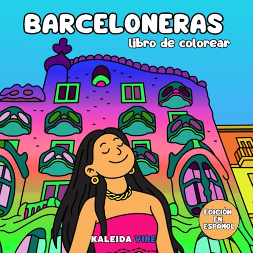 Barceloneras: Libro de colorear de mujeres y momentos únicos en la vibrante ciudad de Barcelona, una experiencia creativa para relajarte y conectar con su energía Barceloneras: Libro de colorear de mujeres y momentos únicos en la vibrante ciudad de Barcelona, una experiencia creativa para relajarte y conectar con su energía