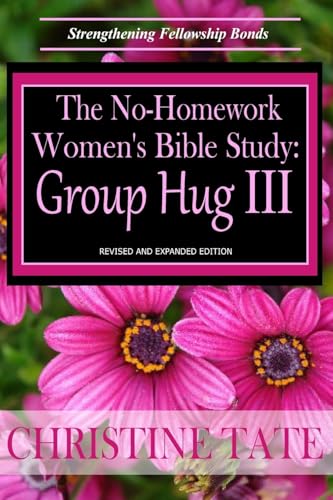 The No-Homework Women's Bible Study: Group Hug III