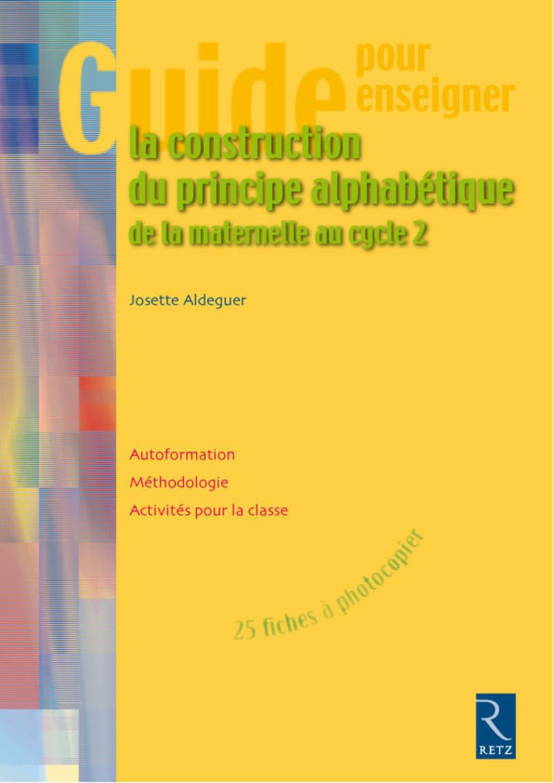 Guide pour enseigner la construction du principe alphabétique (+ CD-ROM): De la Maternelle au cycle 2