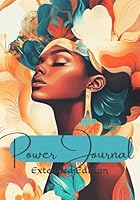 Power Journal (Extended Edition): A Guide for Self-Discovery, Healing, Affirmations, and Growth B0F5WXGB6Q Book Cover