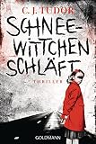 Schneewittchen schläft: Thriller - C.J. Tudor Übersetzer: Marcus Ingendaay 