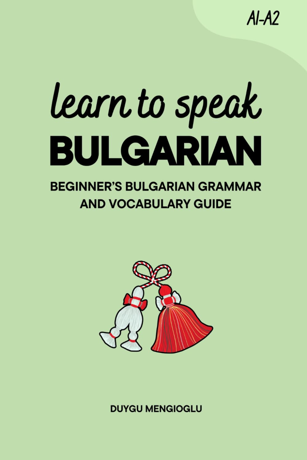 Learn to Speak Bulgarian: Beginner’s Bulgarian Grammar and Vocabulary Guide (Learn Bulgarian)