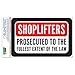 Shoplifters Will Be Prosecuted To The Fullest Extent Of The Law SLAP-STICKZ(TM) Premium Laminated Sticker Sign