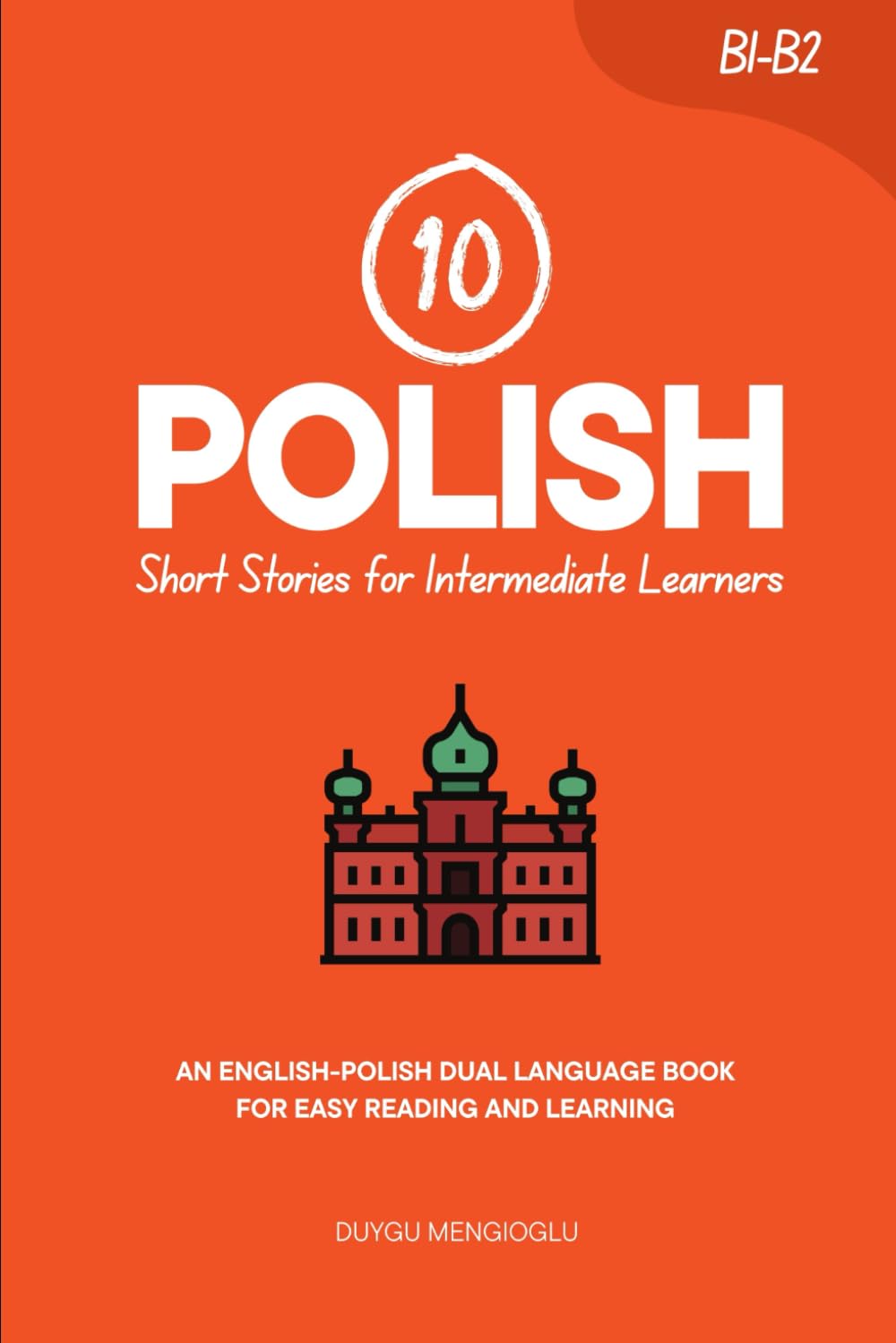 10 Polish Short Stories for Intermediate Learners: An English-Polish Dual-Language Book for Easy Reading and Learning (Learn Polish)