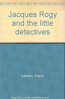 Jacques Rogy and the little detectives B0006BZYLS Book Cover