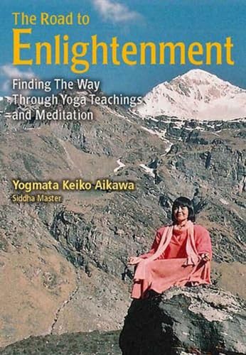 The Road to Enlightenment: Finding the Way Through Yoga Teachings and Meditation