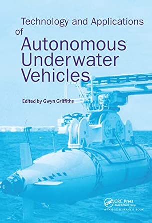 Technology and Applications of Autonomous Underwater Vehicles: 2 (Ocean Science and Technology)  book cover
