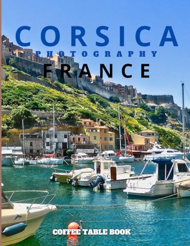 Independently Published Denzel, Selena Corsica Travel Photography: Coffee Table Book cover