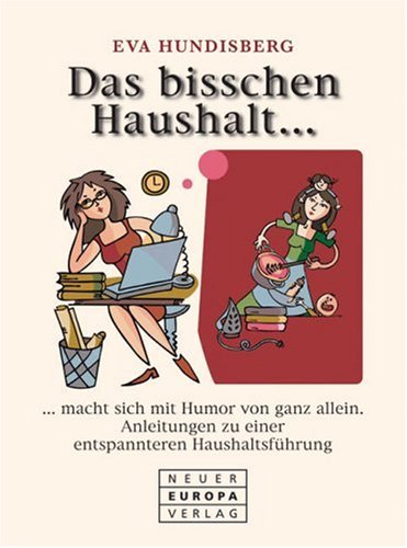Das Bisschen Haushalt Macht Sich Von Allein Das bisschen Haushalt...: macht sich mit Humor von ganz allein