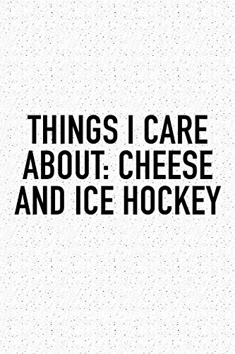Things I Care About: Cheese And Ice Hockey: A 6x9 Inch Matte Softcover Diary Notebook With 120 Blank Lined Pages And A Funny Skating Sports Fanatic Cover Slogan image 3