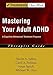 Mastering Your Adult ADHD: A Cognitive-Behavioral Treatment ProgramClient Workbook (Treatments That Work)