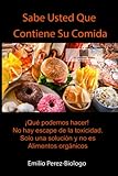  Sabe Usted Que Contiene Su Comida: Nuestra Comida Esta Toxica