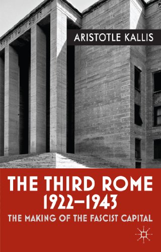 The Third Rome, 1922-43: The Making of the Fascist Capital