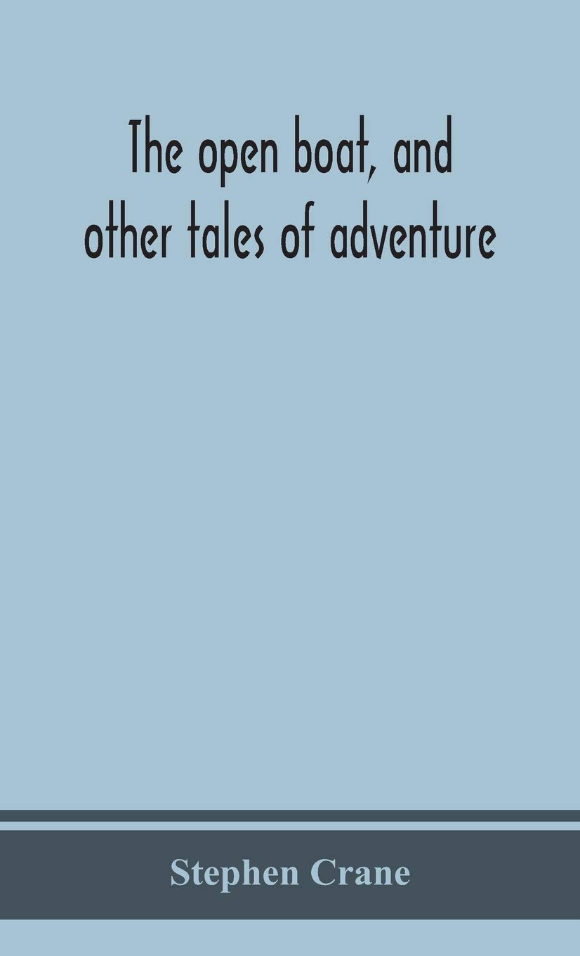 The Open Boat, And Other Tales Of Adventure