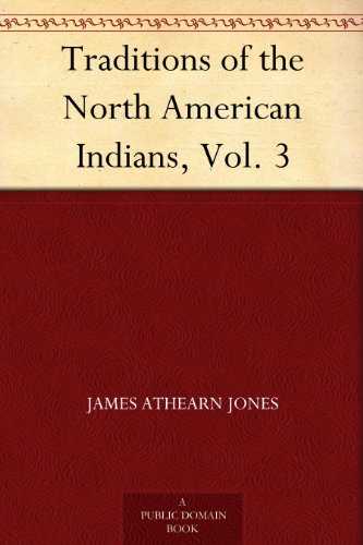 Traditions of the North American Indians, Vol. 3