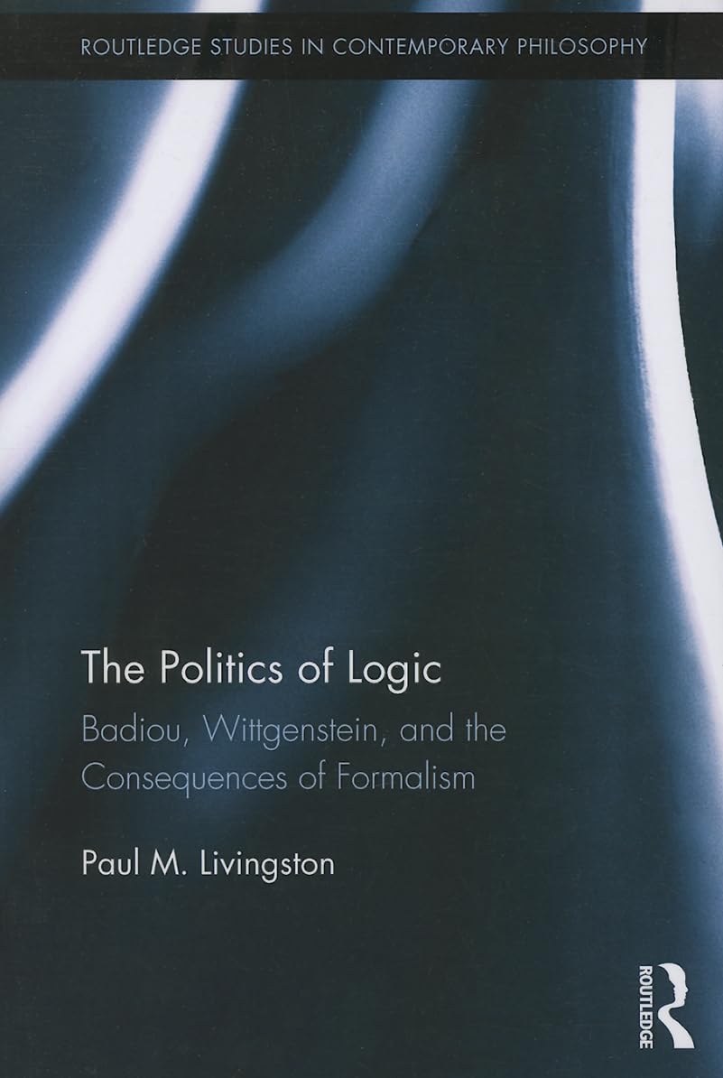 The Politics of Logic (Routledge Studies in Contemporary Philosophy)