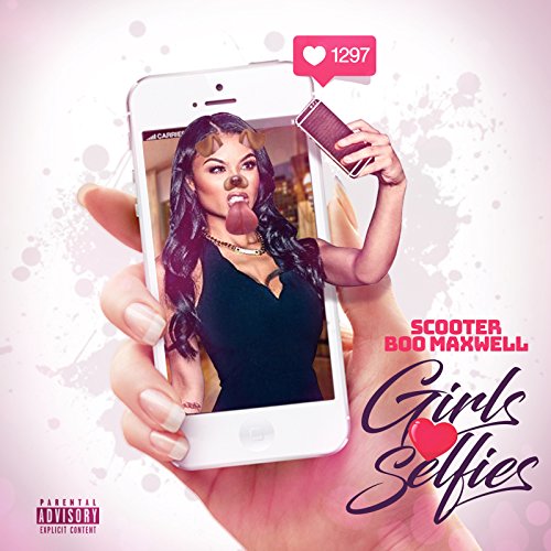 Girls Love Selfies [Explicit]