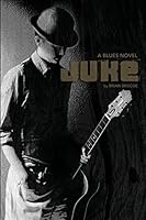 Juke: A Blues Novel 1500803073 Book Cover