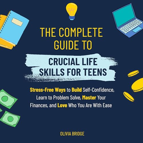 The Complete Guide to Crucial Life Skills for Teens by Olivia Bridge episode artwork