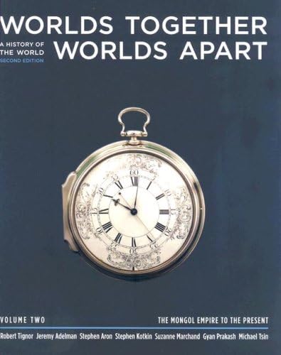 Worlds Together, Worlds Apart: A History of the World from the Beginnings of Humankind to the Present