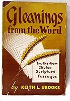 Gleanings from the Word: Truths from choice Scripture passages / by Keith L. Brooks B0007G06Y2 Book Cover