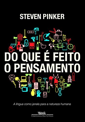 Do que é feito o pensamento - Pinker, Steven