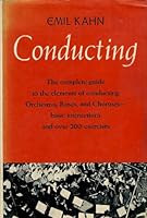 Conducting, the Complete Guide to the Elements of Conducting Orchestras, Bands and Choruses-basic Instructions and Over 200 Exercises B001WSB382 Book Cover