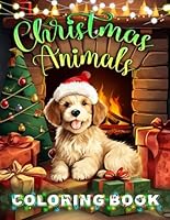 Christmas Animals Coloring Book: 50 Cute Animal Illustrations in Festive Holiday, Ideal Gift for Adults Relaxation and Stress Relief. B0CKHGT9SS Book Cover