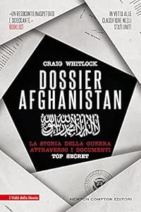 Dossier Afghanistan. La storia della guerra attraverso i documenti top secret