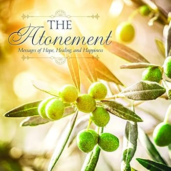 Hardcover The Atonement Messages of Hope, Healing, and Happiness Book