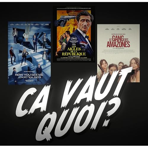 Insaisissable 3, Les aigles de la République et Le Gang des Amazones #CVQ? 02