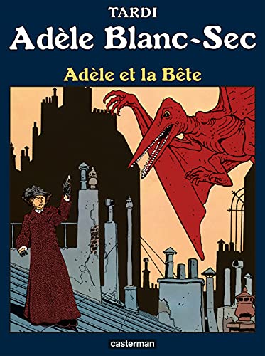 Adèle Blanc-Sec Vol. 1: Adèle et la Bête (French