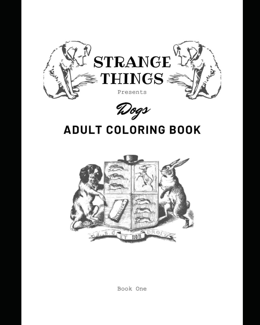 Strange Dogs Adult Coloring Book – Book One: A Whimsical Collection of Surreal, Weird & Quirky Dog Designs for Relaxation and Creative Fun