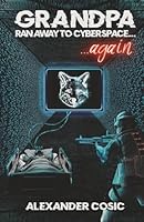 Grandpa Ran Away to CyberSpace... Again 1965673139 Book Cover