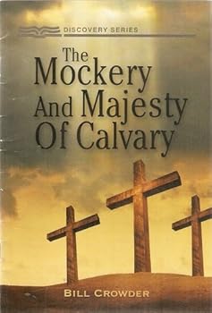 The Mockery and Majesty of Calvary