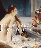 De Delacroix à Kandinsky. L'Orientalisme en Europe