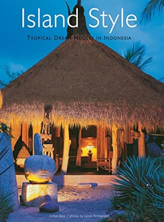 Island Style: Tropical Dream Houses in Indonesia book cover