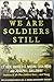 We Are Soldiers Still: A Journey Back to the Battlefields of Vietnam