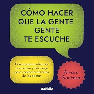 Cómo hacer que la gente te escuche Audiolibro Por Álvaro Santoro arte de portada