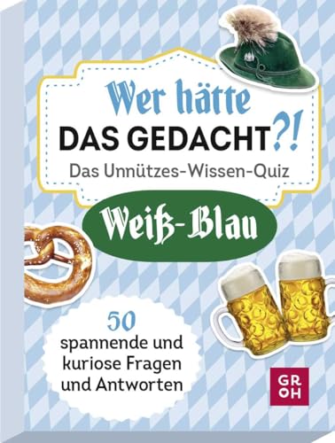 Wer hätte das gedacht?! Das Unnützes-Wissen-Quiz Weiß-Blau: 50 spannende und kuriose Fragen und Antworten