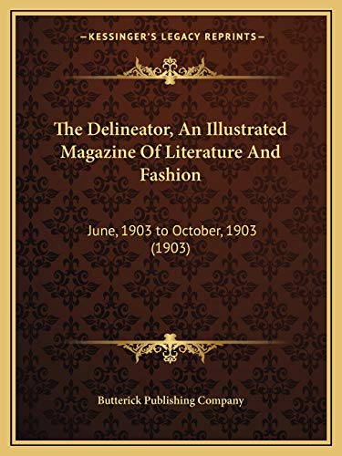 The Delineator, An Illustrated Magazine Of Literature And Fashion: June, 1903 to October, 1903 (1903)