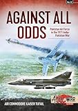 Against All Odds: The Pakistan Air Force in the 1971 Indo-Pakistan War (Asia@War)