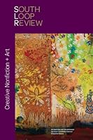 South Loop Review: Creative Nonfiction + Art #13 0984019707 Book Cover