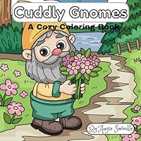 Cuddly Gnomes: A Cozy Coloring Book B0F6D4L68P Book Cover